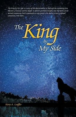 The King by My Side: A Celebration of Love and Loyalty - Kerry A Loeffler - cover