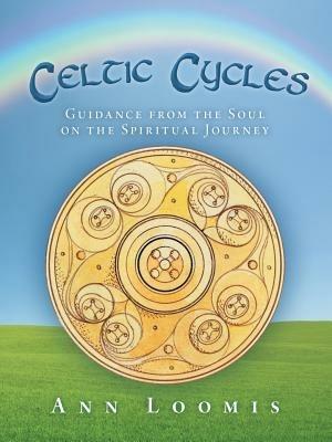 Celtic Cycles: Guidance from the Soul on the Spiritual Journey - Ann Loomis - cover