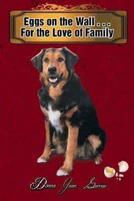 Eggs on the Wall . . . For the Love of Family - Donna Jean Gerrier - cover