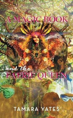 A Magic Book and the Faerie Queen - Tamara Yates - cover