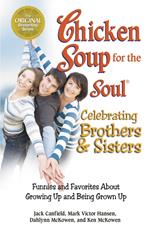 Chicken Soup for the Soul Celebrating Brothers and Sisters