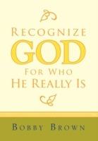 Recognize God for Who He Really Is - Brown Bobby Brown,Bobby Brown - cover