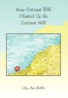 How Coconut Bill Climbed Up the Coconut Hill - Lily Ann Noble - cover