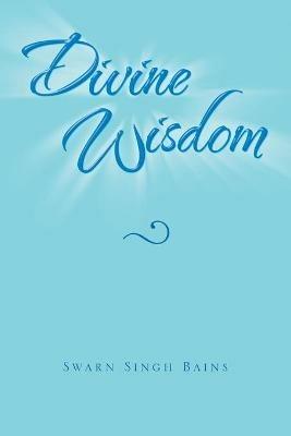 Divine Wisdom - Swarn Singh Bains - cover