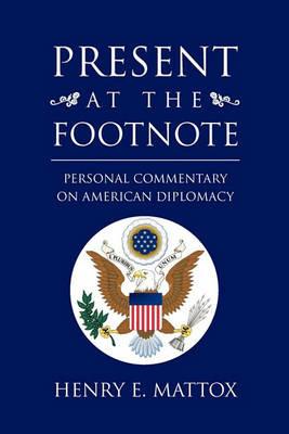 Present at the Footnote - Henry E Mattox - cover