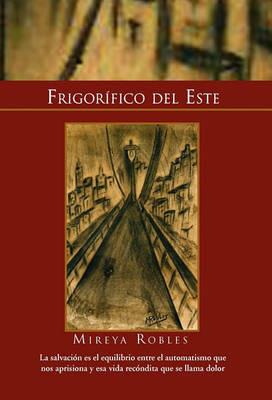 Frigorifico del Este - Robles Mireya Robles,Mireya Robles - cover