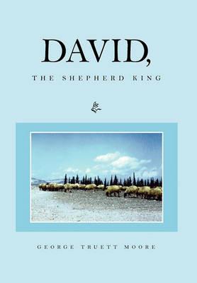 David, the Shepherd King - George Truett Moore - cover