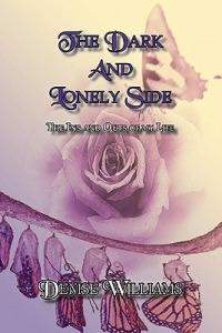 The Dark And Lonely Side: The Ins and Outs of my Life - Denise Williams - cover