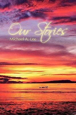 Our Stories - Michael A Lee - cover