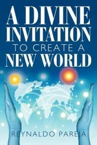 A Divine Invitation to Create a New World - Reynaldo Pareja - cover