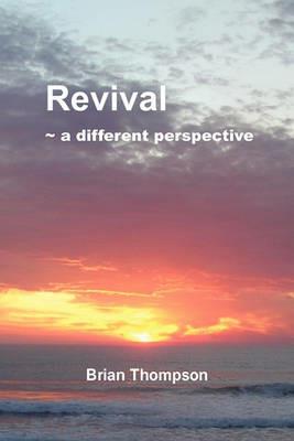 Revival - A Different Perspective - Brian Thompson - cover