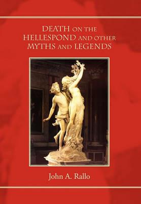 Death on the Hellespond and Other Myths and Legends - John a Rallo - cover