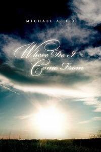 Where Do I Come from - Michael A Lee - cover