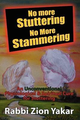 No More Stuttering - No More Stammering - Rabbi Zion Yakar - cover