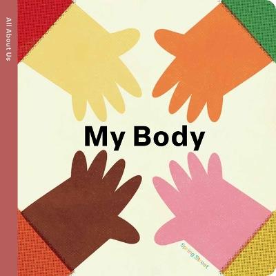 Spring Street All about Us: My Body - Boxer Books - cover