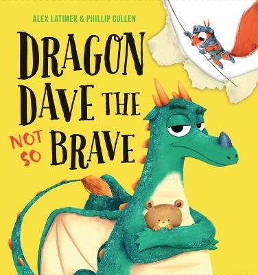 Dragon Dave the Not So Brave - Alex Latimer - cover