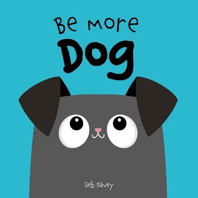 Be More Dog - Seb Davey - cover