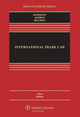 International Trade Law - Joost H B Pauwelyn,Andrew Guzman,Jennifer A Hillman - cover