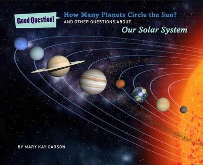 How Many Planets Circle the Sun?: And Other Questions About Our Solar System - Mary Kay Carson - cover