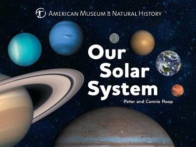 Our Solar System - American Museum of Natural History,Connie Roop,Peter Roop - cover