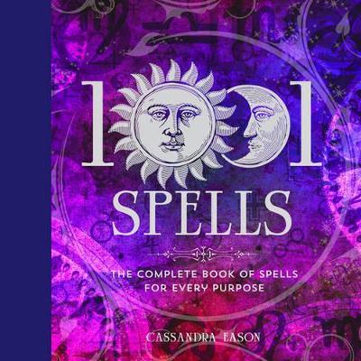 1001 Spells: The Complete Book of Spells for Every Purpose - Cassandra Eason - cover