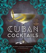 Cuban Cocktails: 100 Classic and Modern Drinks