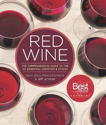 Red Wine: The Comprehensive Guide to the 50 Essential Varietals and Styles - Kevin Zraly,Mike DeSimone,Jeff Jenssen - cover