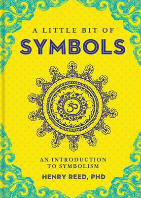 A Little Bit of Symbols: An Introduction to Symbolism - Henry Reed - cover