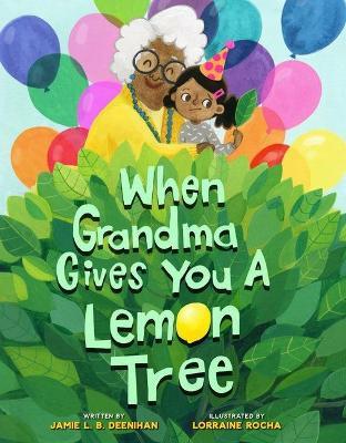 When Grandma Gives You a Lemon Tree - Jamie L.B. Deenihan - cover