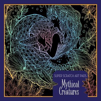 Super Scratch Art Pads: Mythical Creatures - cover