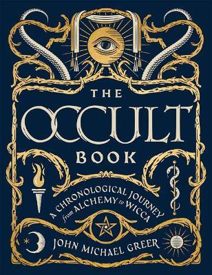 The Occult Book: A Chronological Journey, from Alchemy to Wicca - John Michael Greer - cover