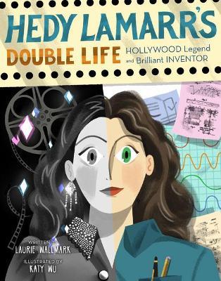 Hedy Lamarr's Double Life - Laurie Wallmark - cover