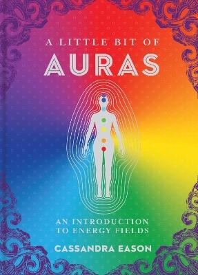 A Little Bit of Auras: An Introduction to Energy Fields - Cassandra Eason - cover