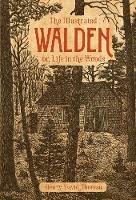 The Illustrated Walden: or Life in the Woods