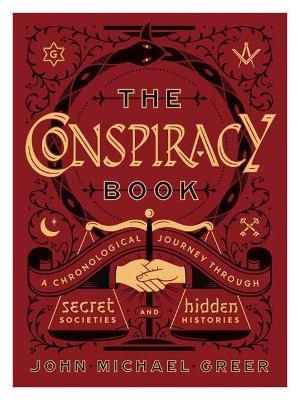 The Conspiracy Book: A Chronological Journey through Secret Societies and Hidden Histories - John Michael Greer - cover