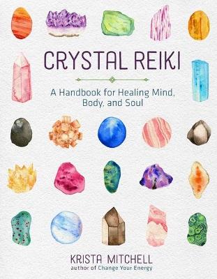 Crystal Reiki: A Handbook for Healing Mind, Body, and Soul - Krista N. Mitchell - cover