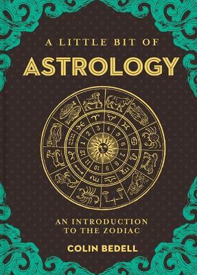 Little Bit of Astrology, A: An Introduction to the Zodiac - Colin Bedell - cover