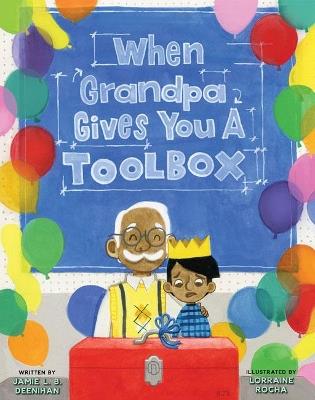 When Grandpa Gives You a Toolbox - Jamie L. B. Deenihan - cover