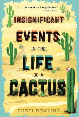 Insignificant Events in the Life of a Cactus - Dusti Bowling - cover