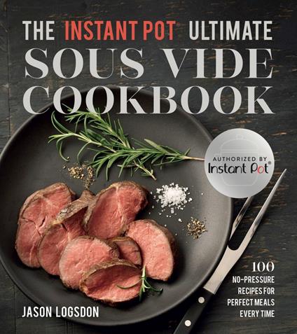 The Instant Pot® Ultimate Sous Vide Cookbook