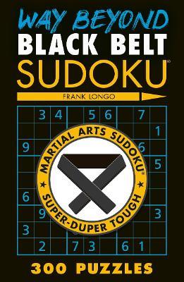 Way Beyond Black Belt Sudoku (R) - Frank Longo - cover