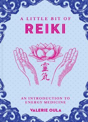 Little Bit of Reiki, A: An Introduction to Energy Medicine - Valerie Oula - cover