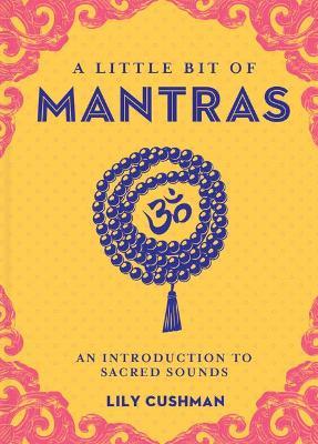 Little Bit of Mantras, A: An Introduction to Sacred Sounds - Lily Cushman - cover