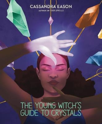 The Young Witch's Guide to Crystals - Cassandra Eason - cover
