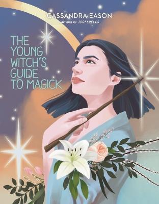 The Young Witch's Guide to Magick - Cassandra Eason - cover