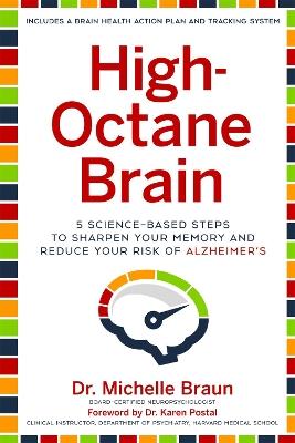 High-Octane Brain: 5 Science-Based Steps to Sharpen Your Memory and Reduce Your Risk of Alzheimer's - Michelle Braun - cover