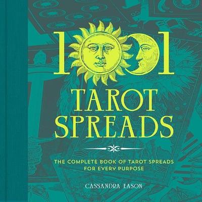 1001 Tarot Spreads: The Complete Book of Tarot Spreads for Every Purpose - Cassandra Eason - cover