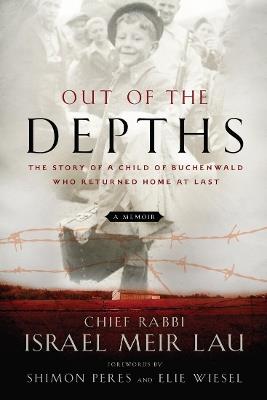 Out of the Depths: The Story of a Child of Buchenwald who Returned Home at last - Rabbi Israel Meir Lau - cover