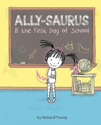 Ally-saurus & the First Day of School - Richard Torrey - cover