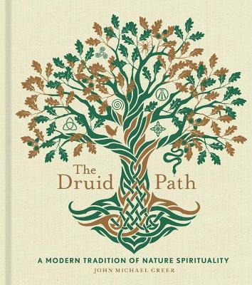 The Druid Path: A Modern Tradition of Nature Spirituality - John Michael Greer - cover